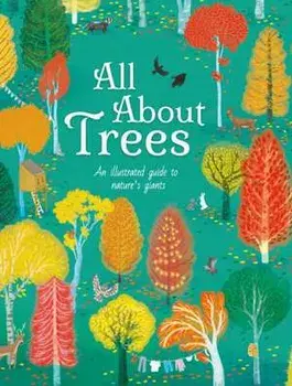 All About Trees. An Illustrated Guide to Nature's Giants, Hardback/Polly Cheeseman