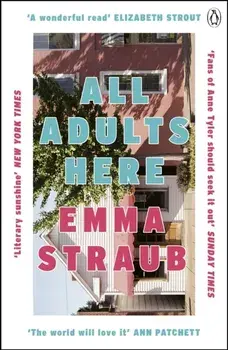 All Adults Here. A funny, uplifting and big-hearted novel about family - an instant New York Times bestseller, Paperback/Emma Straub