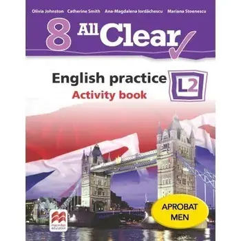 All Clear. English practice. Activity book L2. Clasa 8 (carte cu defect minor)/Olivia Johnston, Catherine Smith, Ana-Magdalena Iordachescu, Mariana Stoenescu