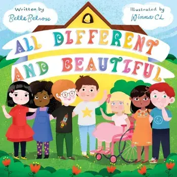 All Different and Beautiful: A Children's Book about Diversity, Kindness, and Friendships, Paperback/Belle Belrose