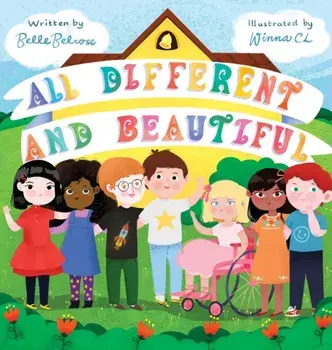 All Different and Beautiful: A Children's Book about Diversity, Kindness, and Friendships, Hardcover/Belle Belrose