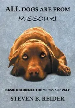 All Dogs are from Missouri, Paperback/Steven B. Reider