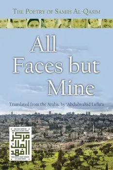 All Faces But Mine: The Poetry of Samih Al-Qasim, Paperback/Samih Al-Qasim