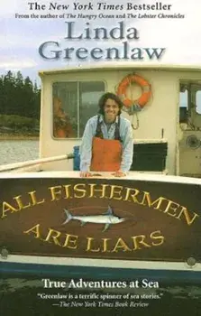All Fishermen Are Liars: True Tales from the Dock Bar, Paperback/Linda Greenlaw