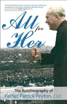 All for Her: The Autobiography of Father Patrick Peyton, C.S.C., Paperback/Patrick Peyton C. S. C.