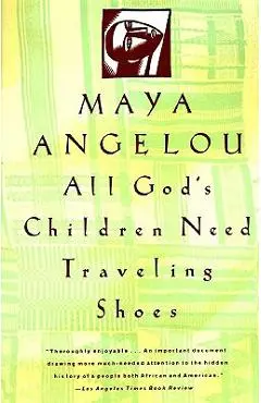 All God's Children Need Travelling Shoes - Maya Angelou