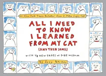 All I Need to Know I Learned from My Cat (and Then Some), Paperback/Suzy Becker