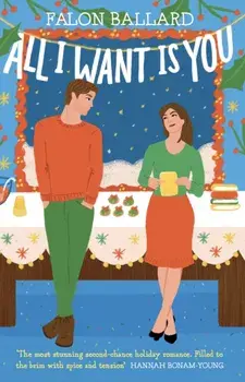 All I Want is You. The dreamiest new rivals-to-lovers, second-chance, bookish Christmas romance!, Paperback/Falon Ballard