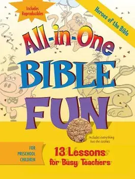 All-In-One Bible Fun for Preschool Children: Heroes of the Bible: 13 Lessons for Busy Teachers [With Reproducibles], Paperback/Abingdon Press