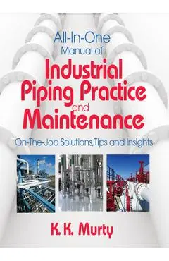 All-In-One Manual of Industrial Piping Practice and Maintenance - Kirshna Murty