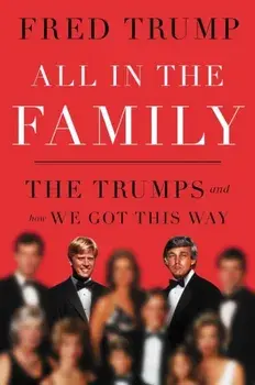 All in the Family. The Trumps and How We Got This Way, Hardback/Fred C., III Trump