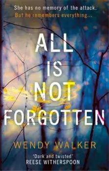 All Is Not Forgotten: The bestselling gripping thriller you', Paperback/Wendy Walker