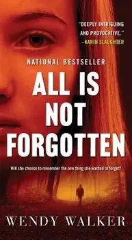 All Is Not Forgotten/Wendy Walker