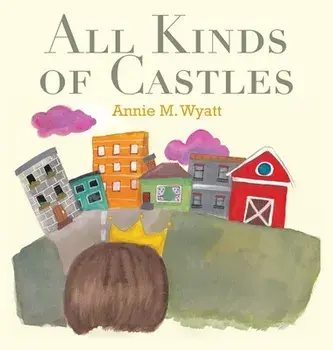 All Kinds of Castles, Hardcover/Annie M. Wyatt