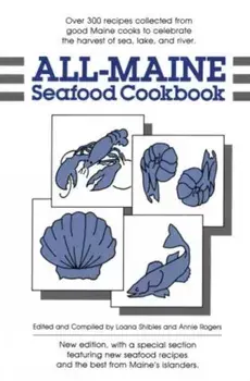 All-Maine Seafood Cookbook, Paperback/Loana Shibles