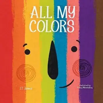 All My Colors, Paperback/L. T. James