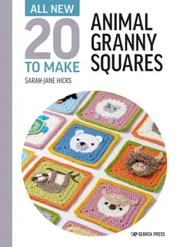 All-New Twenty to Make: Animal Granny Squares, Hardback/Sarah-Jane Hicks