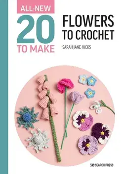 All-New Twenty to Make: Flowers to Crochet, Hardback/***