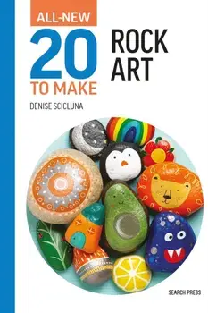 All-New Twenty to Make: Rock Art, Hardback/Denise Scicluna