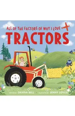 All of the Factors of Why I Love Tractors - Davina Bell