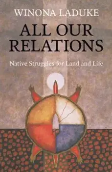All Our Relations: Native Struggles for Land and Life, Paperback/Winona LaDuke