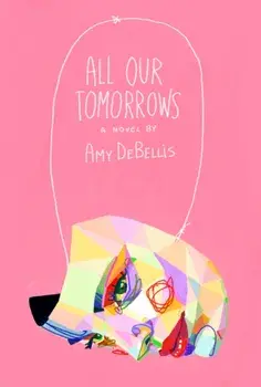 All Our Tomorrows, Paperback/Amy DeBellis
