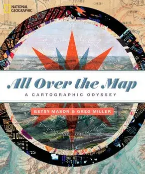 All Over the Map: A Cartographic Odyssey, Hardcover/Betsy Mason