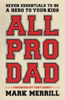 All Pro Dad, Paperback/Mark Merrill