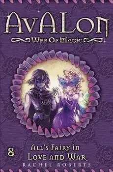 All's Fairy in Love and War: Avalon Web of Magic Book 8, Paperback/Rachel Roberts