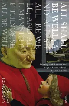 All Shall Be Well; And All Shall Be Well; And All Manner of Things Shall Be Well, Paperback/Tod Wodicka