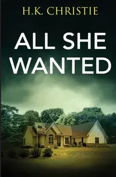 All She Wanted, Paperback/H. K. Christie