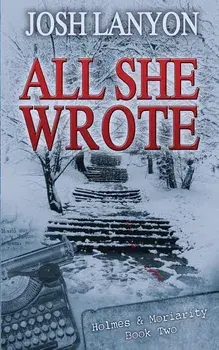 All She Wrote: Holmes & Moriarity 2, Paperback/Josh Lanyon