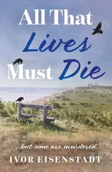 All That Lives Must Die, Paperback/Ivor Eisenstadt