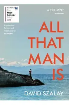 All That Man Is, Paperback/David Szalay