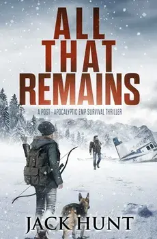 All That Remains: A Post-Apocalyptic EMP Survival Thriller, Paperback/Jack Hunt
