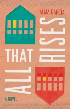All That Rises. A Novel, Paperback/Alma Garcia