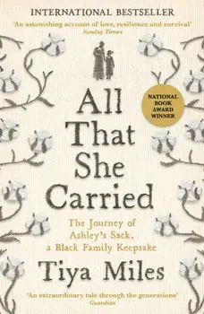 All That She Carried. The Journey of Ashley's Sack, a Black Family Keepsake, Main, Paperback/Tiya Miles