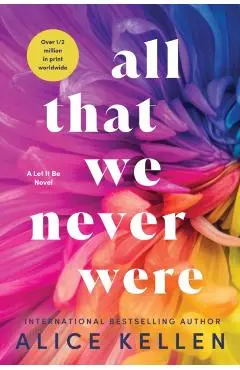 All That We Never Were - Alice Kellen