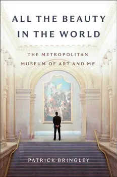 All the Beauty in the World. The Metropolitan Museum of Art and Me, Hardback/***