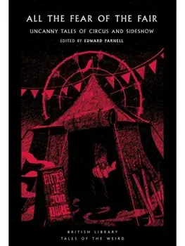 All the Fear of the Fair. Uncanny Tales of Circus and Sideshow, Paperback/***