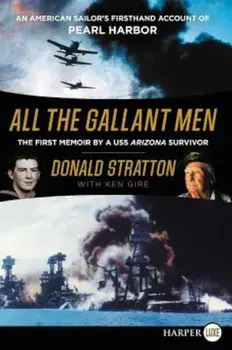 All the Gallant Men: An American Sailor's Firsthand Account of Pearl Harbor, Paperback/Donald Stratton