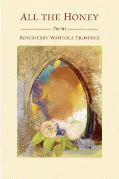 All the Honey, Paperback/Rosemerry Wahtola Trommer