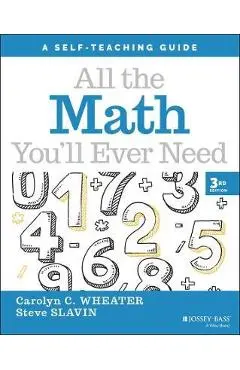 All the Math You'll Ever Need: A Self-Teaching Guide - Carolyn C. Wheater
