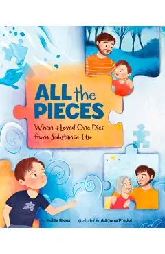 All the Pieces: When a Loved One Dies from Substance Use - Hallie Riggs