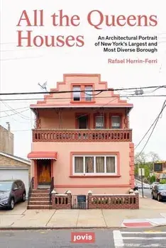 All the Queens Houses: An Architectural Portrait of New York's Largest and Most Diverse Borough, Paperback/Rafael A. Herrin-Ferri