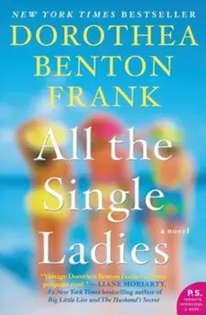 All the Single Ladies, Paperback/Dorothea Benton Frank