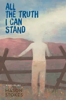 All The Truth I Can Stand, Hardback/Mason Stokes