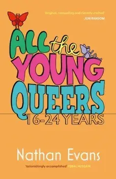 All the Young Queers. 16-24 Years, Paperback/Nathan Evans