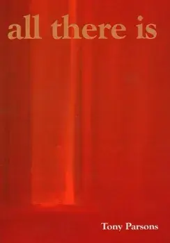 All There Is, Paperback/Tony Parsons
