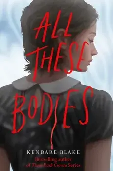 All These Bodies, Paperback/Kendare Blake